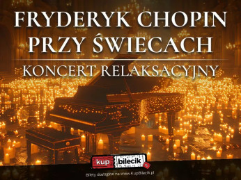 Chełm Wydarzenie Koncert Ciepło i przytulność setek świec, maksymalna relaksacja, uspokajająca muzyka Chopina